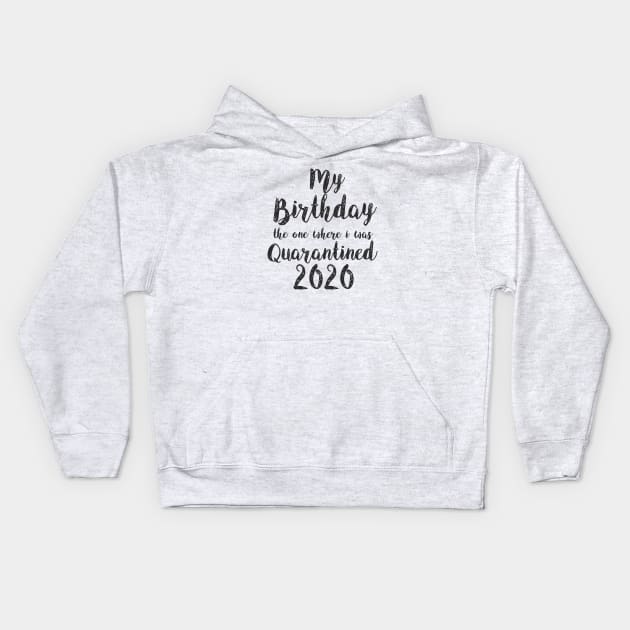 Birthday quarantine 2020 T shirt Social Distancing Birthday Gift Black Kids Hoodie by Aspita